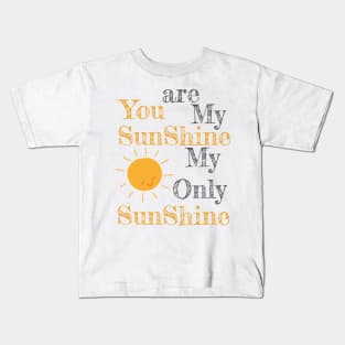 You are my shunshine my only sunshine sun Kids T-Shirt